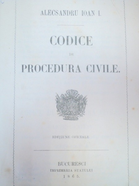 COLIGAT DE 2 CARTI.CODICE DE PROCEDURA CIVILE - ALECSANDRU IOAN I.  1865 + ESPLICAREA PROCEDUREI CIVILE-A.C. IONESCU  1882