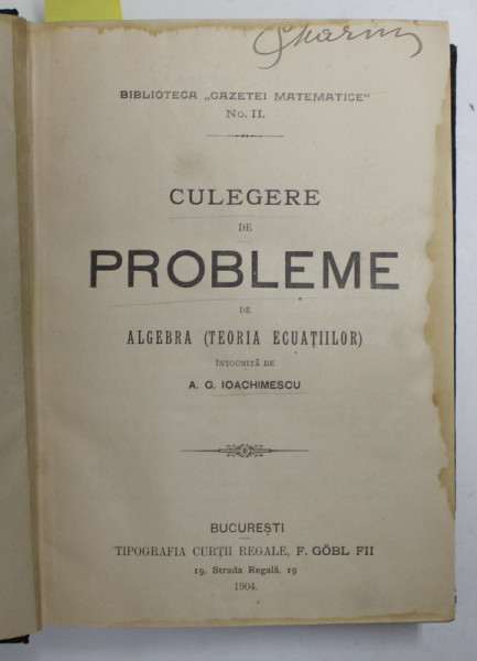 COLIGAT DE TREI CULEGERI DE PROBLEME , ALGEBRA SI GEOMETRIE DESCRIPTIVA , AUTORI ROMANI , 1904 - 1921