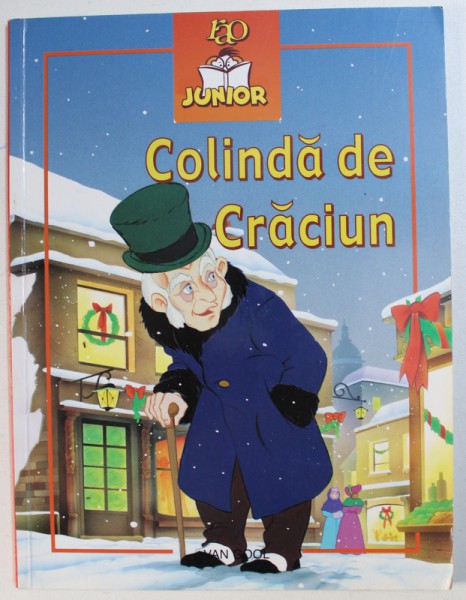 COLINDA DE CRACIUN , adaptare dupa un text original de CHARLES DICKENS , ilustratii de VAN GOOL , 2006