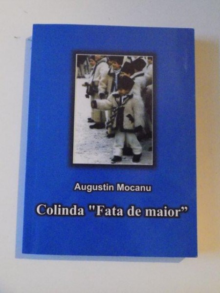 COLINDA " FATA DE MAIOR " , EDITIA A II - A  de AUGUSTIN MOCANU , 2007