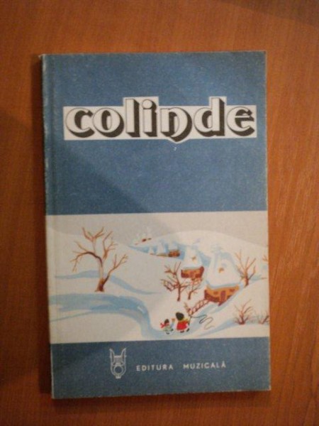 COLINDE. COLECTIE ALCATUITA SI INGRIJITA DE TITUS MOISESCU  1980