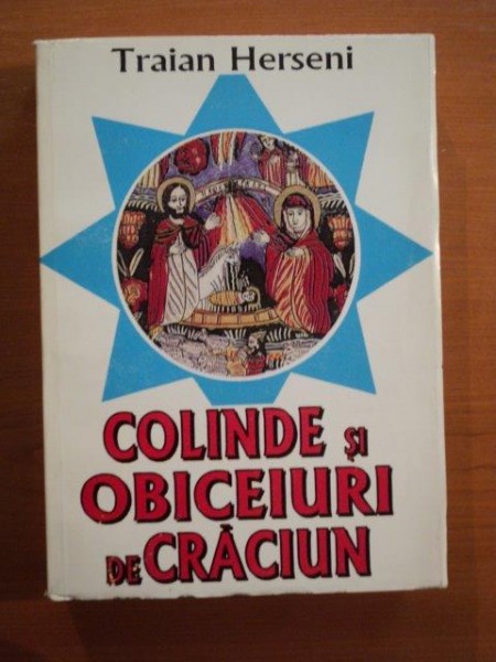 COLINDE SI OBICEIURI DE CRACIUN. CETELE FECIORI DIN TARA OLTULUI (FAGARAS) de TRAIAN HERSENI  1997