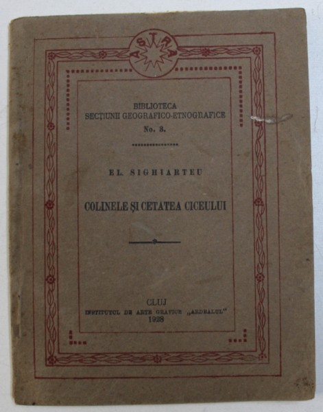 COLINELE SI CETATEA CICEULUI deGENERAL C . TEODORESCU , 1928