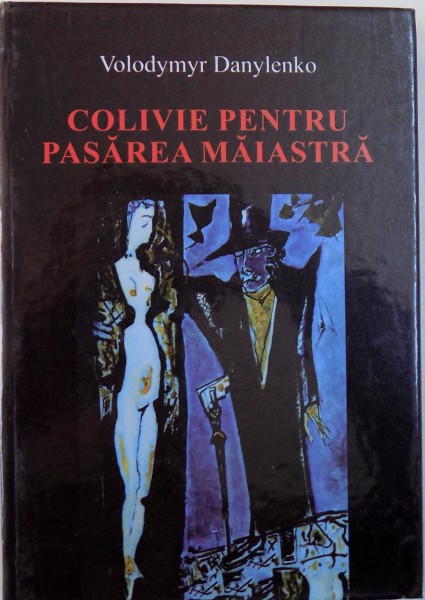 COLIVIE PENTRU PASAREA MAIASTRA de VOLODYMYR DANYLENKO , 2017