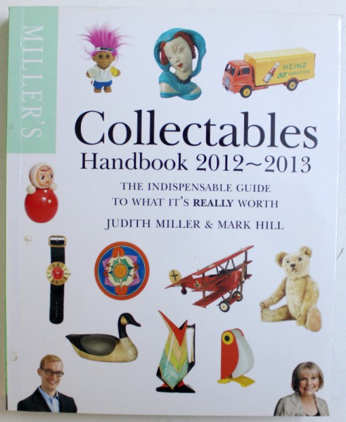 COLLECTABLES  HANDBOOK 2012 - 2013  -  THE INDISPENSABLE GUIDE TO WHAT IT'S REALLY WORTH by JUDITH MILLER & MARK HILL , 2012