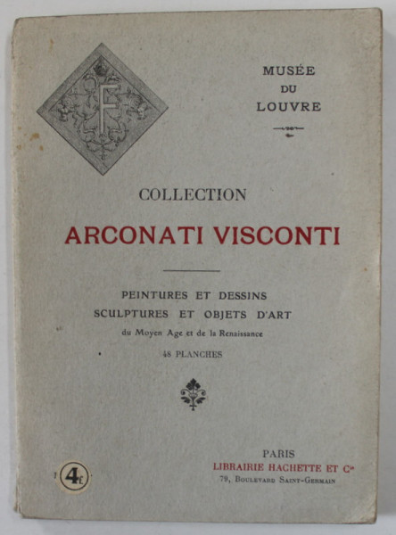 COLLECTION ARCONATI VISCONTI , PEINTURES ET DESSINS , SCUPTURES ET OBJETS D 'ART , 48 PLANCHES , 1917