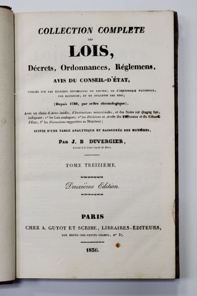 COLLECTION COMPLETE DES LOIS , DECRETS , ORDONNANCES , REGLEMENTS ET AVIS DU CONSEIL - D 'ETAT par J.B. DUVERGIER , VOLUMUL 30 ,  APARUTA IN 1836