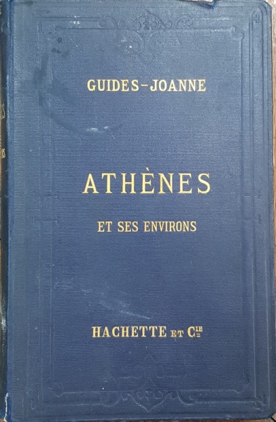 COLLECTION DES GUIDES-JOANNE , GRECE I ATHENES ET SES ENVIRONS - PARIS 1888