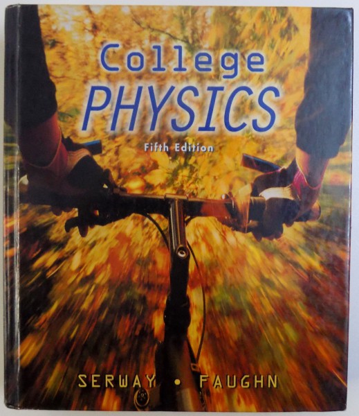 COLLEGE PHYSICS  - FIFTH EDITION by RAYMOND A . SERWAY and JERRY S. FAUGHN , 1999
