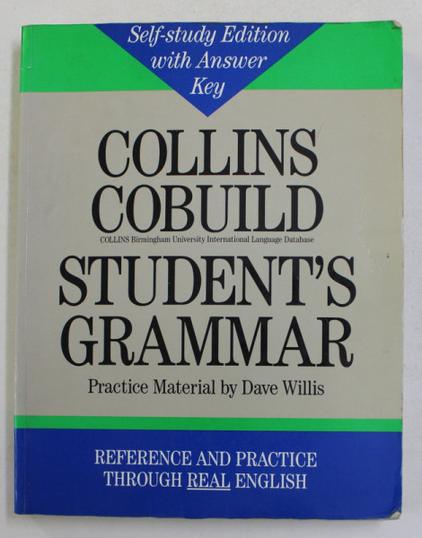 COLLINS COBUILD STUDENT 'S  GRAMMAR , PRACTICE MATERIAL by DAVE WILLIS , 1993 , PREZINTA INSEMNARI SI SUBLINIERI CU CREIONUL *