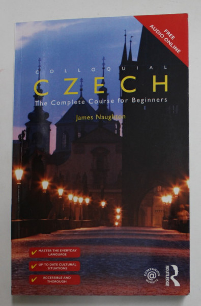COLLOQUIAL CZECH - THE COMPLETE COURSE FOR BEGINNERS by JAMES NAUGHTON , 2010