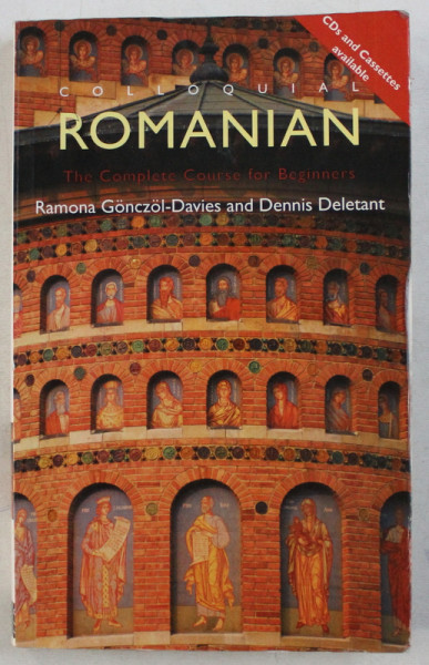 COLLOQUIAL ROMANIAN , THE COMPLETE COURSE FOR BEGINNERS , THIRD EDITION de RAMONA GONCZOL - DAVIES si DENNIS DELETANT , 2002