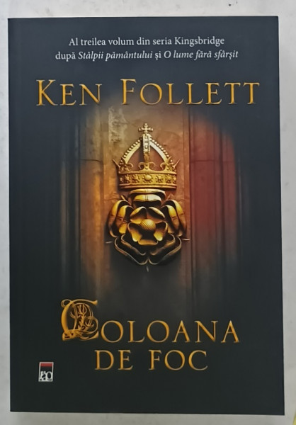 COLOANA  DE FOC de KEN FOLLETT , AL TREILEA  VOLUM DIN SERIA ' UNIVERSULUI KINGSBRIDGE '  , 2019