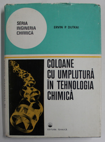 COLOANE CU UMPLUTURA IN TEHNOLOGIA CHIMICA de ERVIN P. DUTKAI , 1977