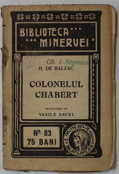 COLONELUL CHABERT de H. DE BALZAC , COLECTIA ' BIBLIOTECA  MINERVEI ' NR. 83 , 1916