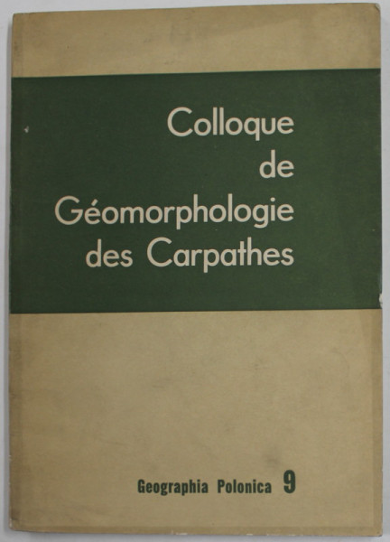 COLOQUE DE GEOMORPHOLOGIE DES CARPATHES ( 17-26 septembre 1963 ) , POLISH ACADEMY OF SCIENCES , 1965