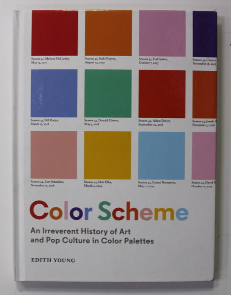 COLOR SCHEEME - AN IRREVERENT HISTORY OF ART AND POP CULTURE IN COLOR PALETTES by  EDITH YOUNG , 2021