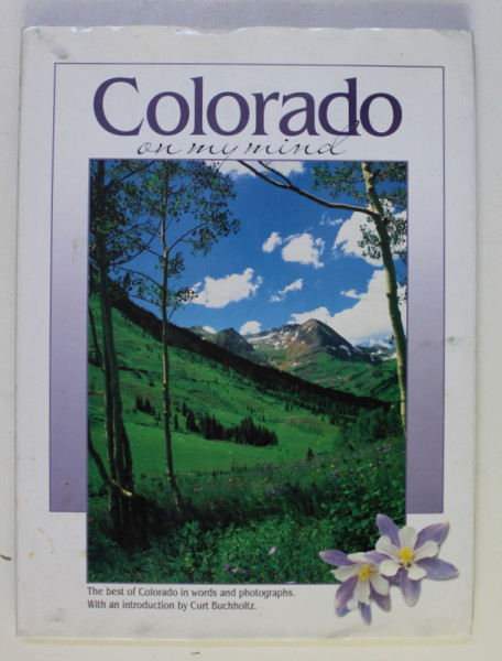 COLORADO ON MY MIND - with an introduction by CURT BUCHHOLTZ