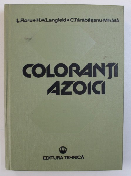 COLORANTI AZOICI de LUCIAN FLORU ...CORNELIU TARABASANU - MIHAILA , 1981