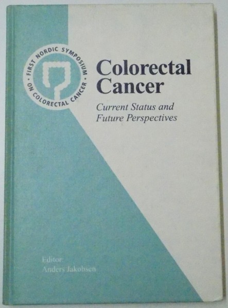 COLORECTAL CANCER , CURRENT STATUS AND FUTURE PERSPECTIVES