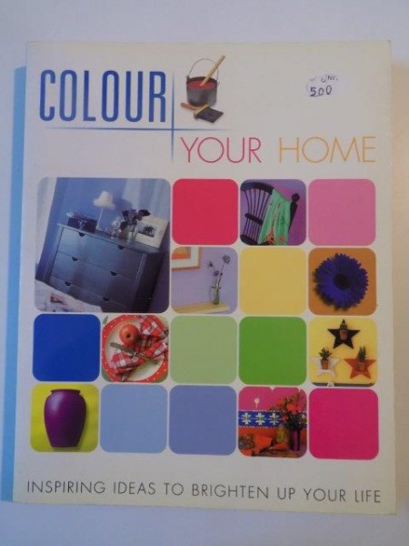 COLOUR YOR HOME , INSPIRING IDEAS TO BRIGHTEN UP YOUR LIFE de SALLY WALTON 2002