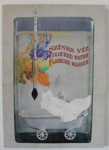 COLOURED WATER , CATALOG DE EXPOZITIE COLECTIVA  , TEXT IN MAGHIARA  , ENGLEZA , GERMANA , 1993, COPERTA FATA CU DEFECT*