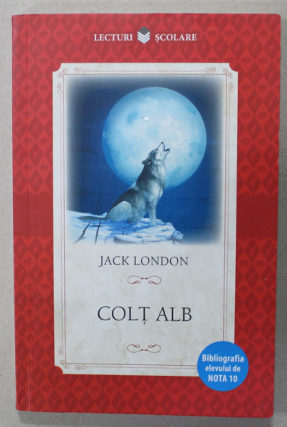 COLT ALB de JACK LONDON , COLECTIA '' LECTURI SCOLARE '' , 2018