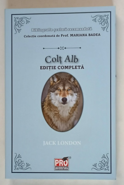 COLT ALB , EDITIE COMPLETA de JACK LONDON , colectie coordonata de MARIANA BADEA , 2025