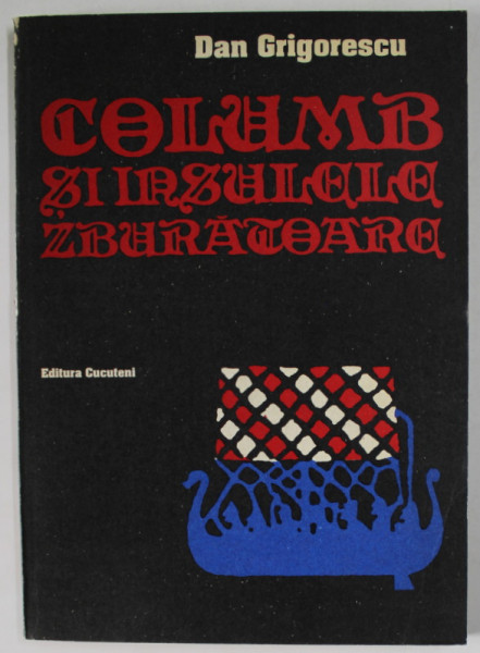 COLUMB SI INSULELE ZBURATOARE de DAN GRIGORESCU , 1994
