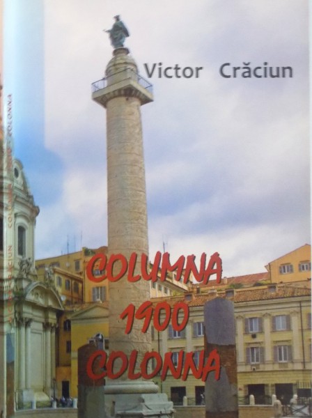 COLUMNA 1900 COLONNA de VICTOR CRACIUN, EDITIE BILINGVA, ROMANA - ITALIANA, 2013