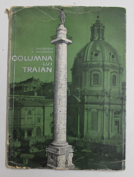 COLUMNA LUI TRAIAN de C. DAICOVICIU , H. DAICOVICIU , 1966