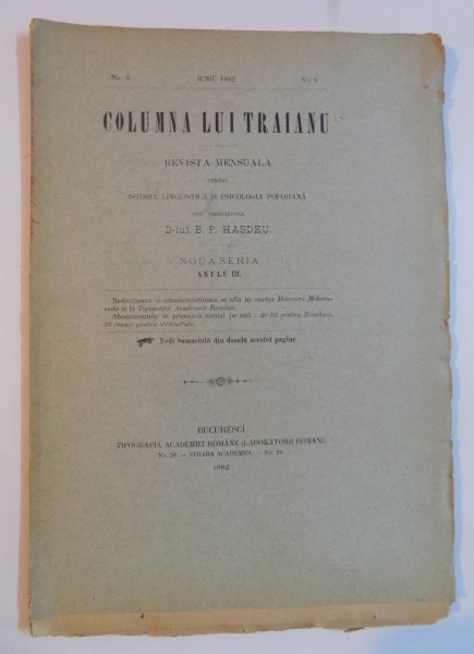 COLUMNA LUI TRAIANU , NR. 6 IUNIE 1882 , REVISTA MENSUALA PENTRU ISTORIA LINGVISTICA SI PSIHOLOGICA POPORANA , NOUA SERIE ANUL III de B. P. HASDEU , 1882