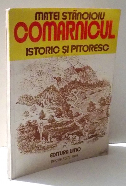 COMARNICUL ISTORIC SI PITORESC de MATEI STANCIOIU , 1994