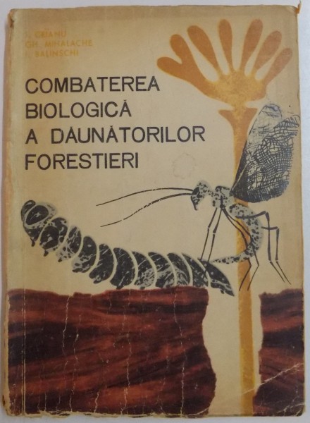 COMBATAREA BIOLOGICA A DAUNATORILOR FORESTIERI de GH. MIHALACHE, I. BALINSCHI, 1965