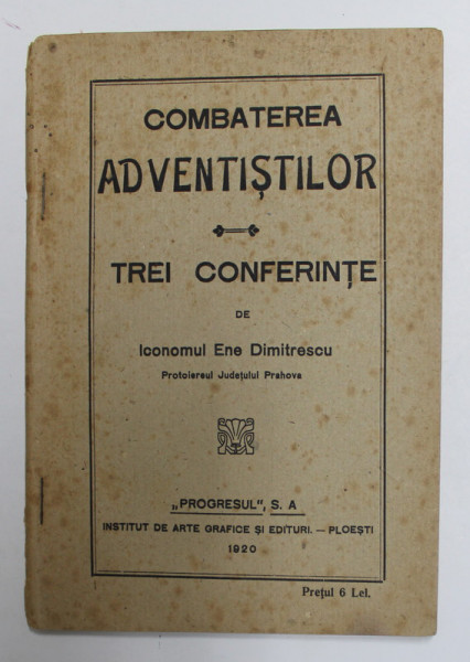COMBATEREA ADVENTISTILOR - TREI CONFERINTE de ICONOMUL ENE DIMITRESCU , 1920