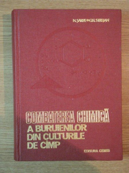 COMBATEREA CHIMICA A BURUIENILOR DIN CULTURILE DE CAMP de NICOLAE SARPE , GHEORGHE STREJAN , 1981