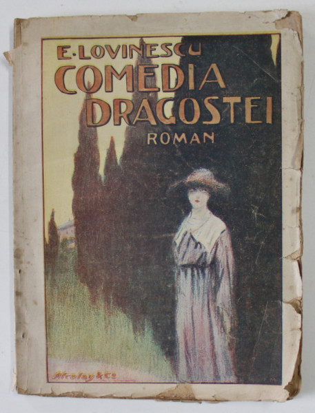 COMEDIA DRAGOSTEI , roman de E. LOVINESCU , EDITIE INTERBELICA , PAGINI FRANJURATE