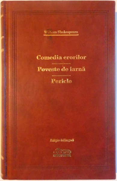 COMEDIA ERORILOR / POVESTE DE IARNA / PERICLE de WILLIAM SHAKESPEARE , 2009 , EDITIE BILINGVA , COLECTIA ADEVARUL DE LUX