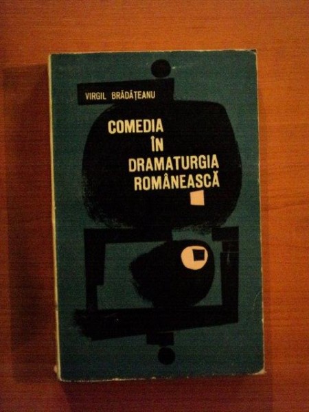 COMEDIA IN DRAMATURGIA ROMANEASCA de VIRGIL BRADATEANU , 1970