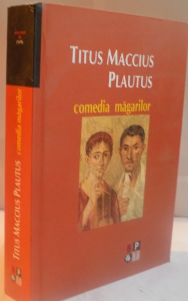 COMEDIA MAGARILOR, 2007 , DE TITUS MACCIUS PLAUTIUS