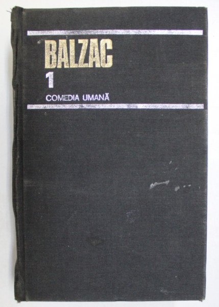 COMEDIA UMANA , VOL. I de BALZAC , Bucuresti 1981
