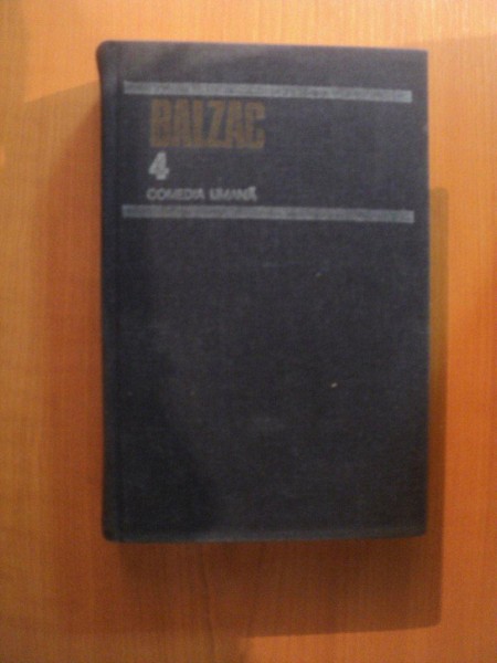 COMEDIA UMANA , VOL. IV de BALZAC , Bucuresti 1985