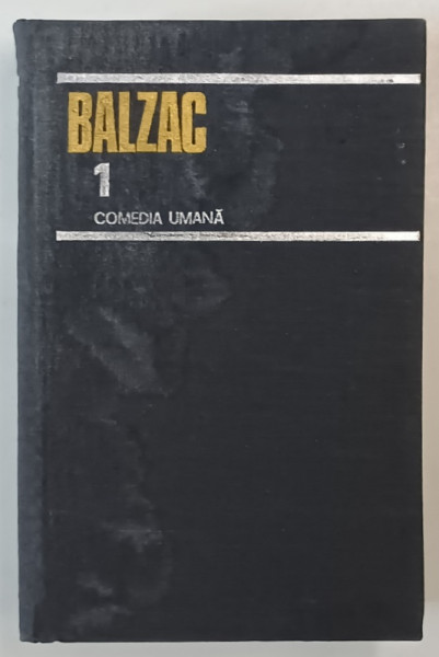 COMEDIA UMANA , VOLUMUL I de BALZAC , 1981 *PREZINTA HALOURI DE APA