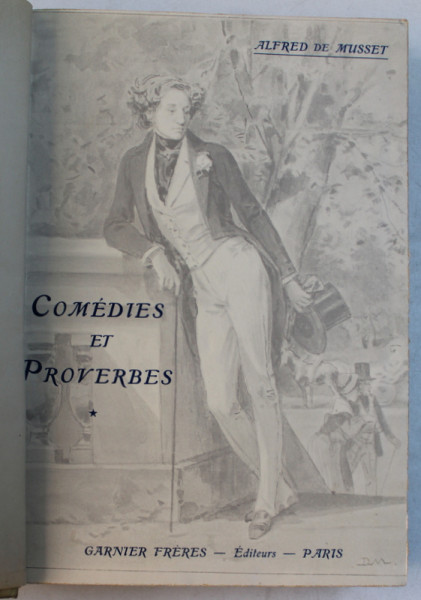 COMEDIES ET PROVERBES par ALFRED  de MUSSET , VOL. I , EDITIE INTERBELICA