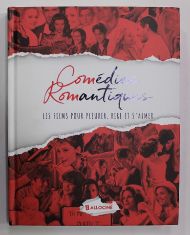 COMEDIES ROMANTIQUES - LES FILMS POUR PLEURER , RIRE ET S ' AIMER par AURORE CHAROY , 2019