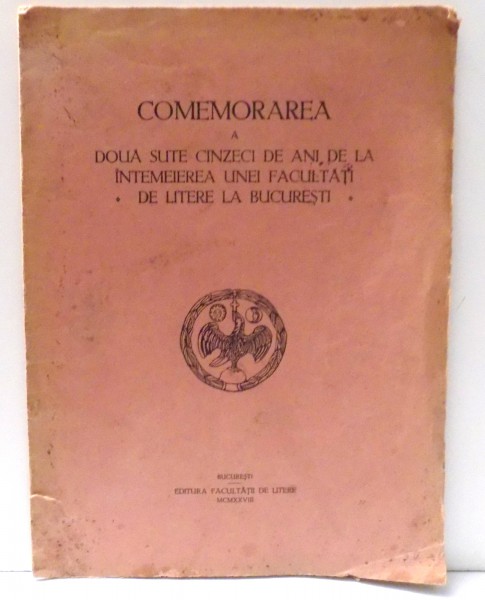 COMEMORAREA A DOUA SUTE CINZECIDE ANI DE LA INTEMEIEREA UNEI FACULTATI DE LITERE LA BUCURESTI , 1928
