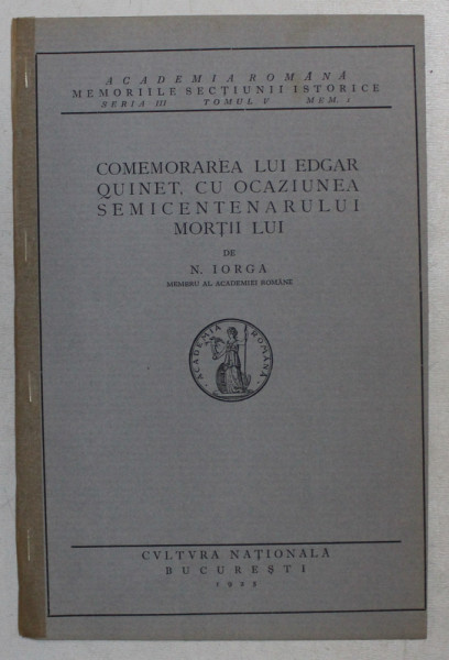 COMEMORAREA LUI EDGAR QUINET , CU OCAZIUNEA SEMICENTENARULUI MORTII LUI de N . IORGA , 1925