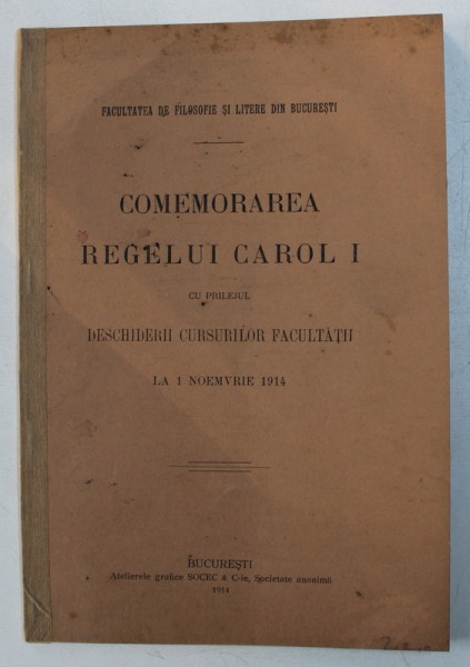COMEMORAREA REGELUI CAROL I CU PRILEJUL DESCHIDERII CURSURILOR FACULTATII LA 1 NOIEMBRIE ,1914