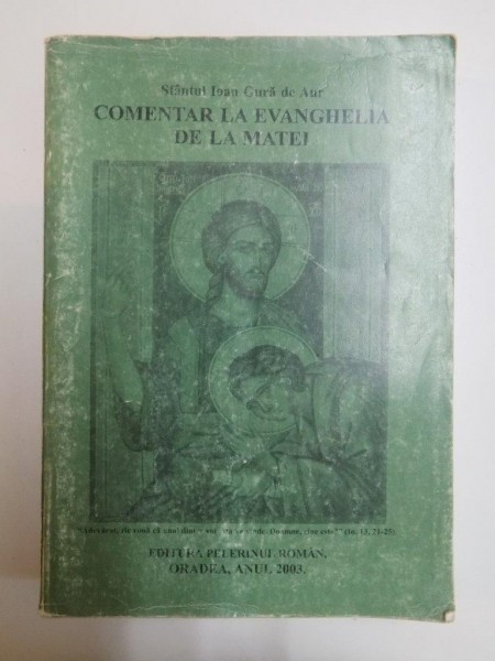 COMENTAR LA EVANGHELIA DE LA MATEI de SFANTUL IOAN GURA DE AUR , 2003
