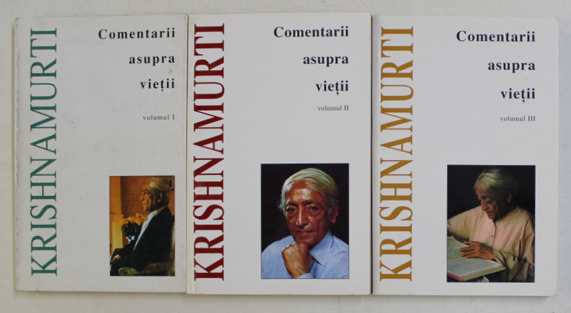COMENTARII ASUPRA VIETII , VOLUMELE I - III de J. KRISHNAMURTI , 1999